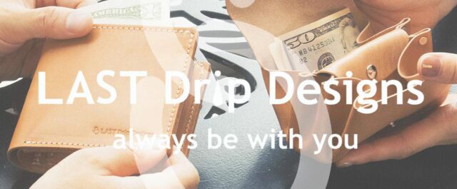 LAST Drip Designs ラストドリップデザインズ